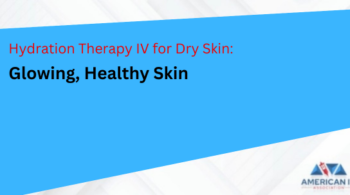 Hydration Therapy IV for Dry Skin